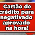 Como melhorar seu score de crédito utilizando um cartão de crédito para negativado